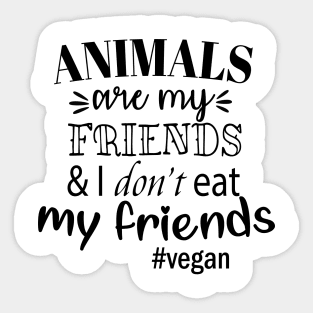 I Don't Eat My Friends Animals Vegan Sticker